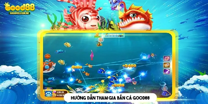 Cách tham gia bắn cá Good88 người chơi nên biết