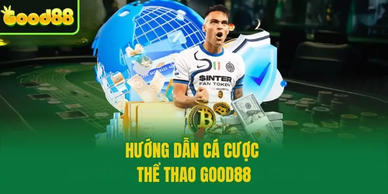 Hướng dẫn cá cược thể thao Good88