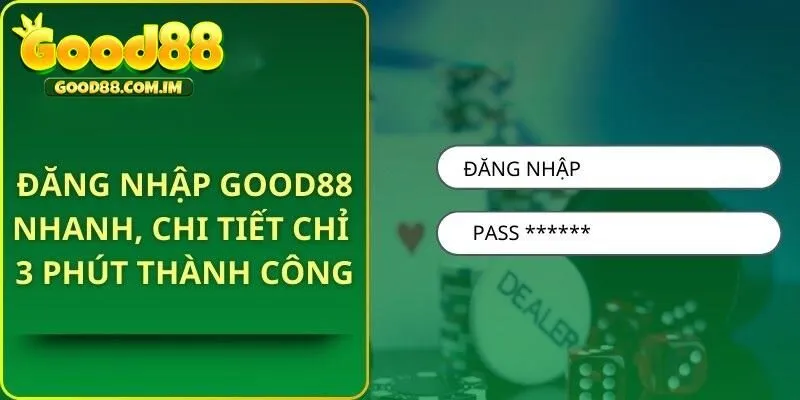 Quy trình đăng nhập Good88 cụ thể theo quy định