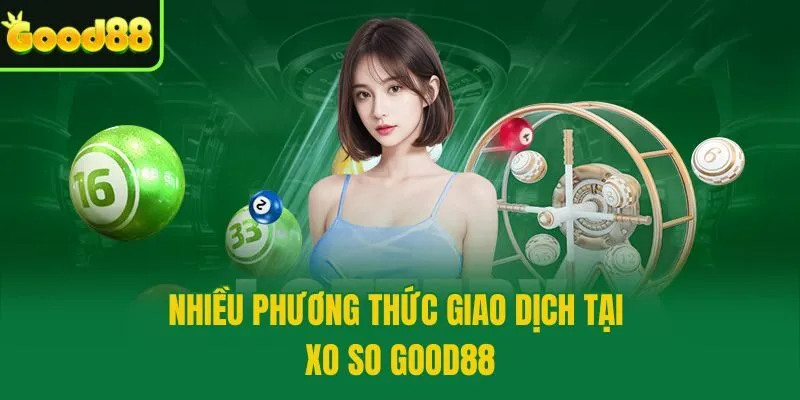 Nhiều phương thức giao dịch tại XO SO GOOD88