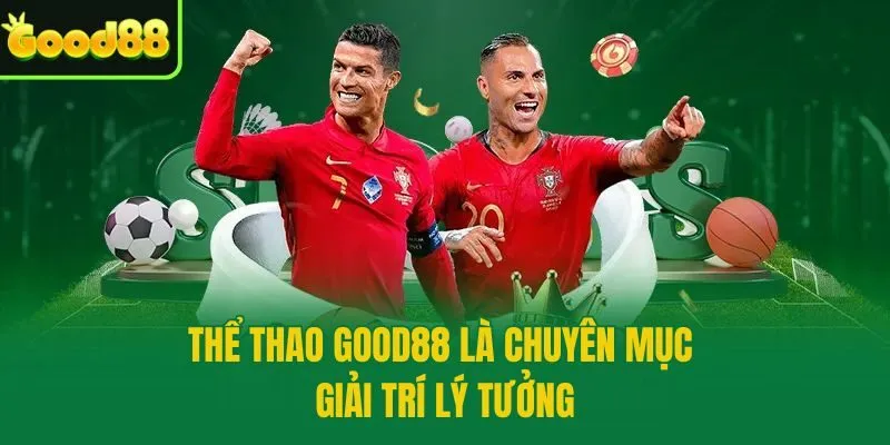 Thể thao Good88 là chuyên mục giải trí lý tưởng