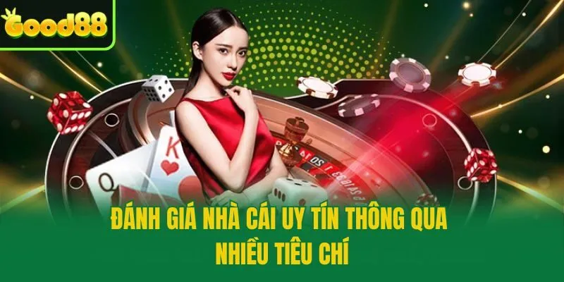Đánh giá nhà cái uy tín thông qua nhiều tiêu chí