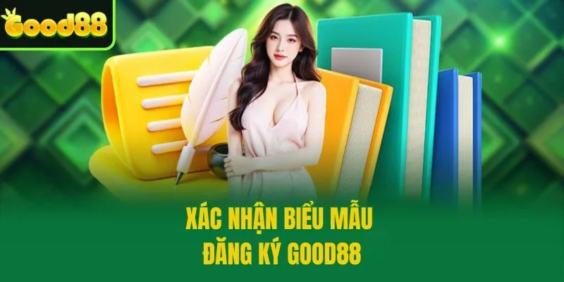 Xác nhận biểu mẫu đăng ký Good88